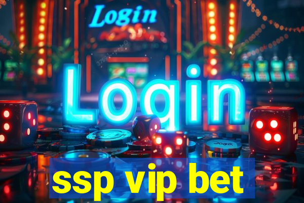 ssp vip bet